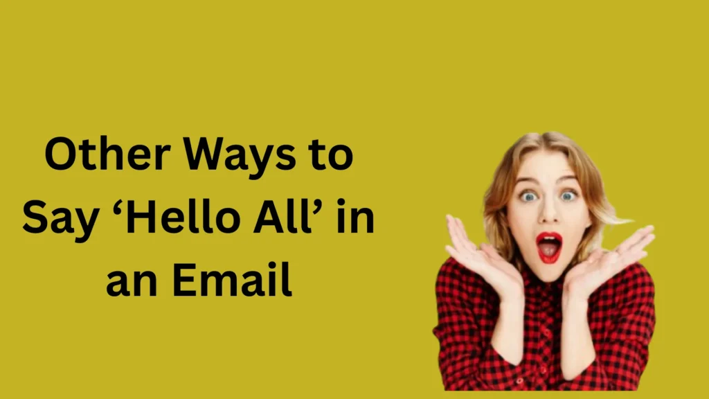 Other Ways to Say ‘Hello All’ in an Email (With Examples)