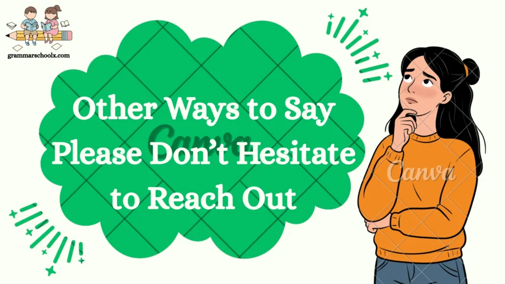 Other Ways to Say Please Don’t Hesitate to Reach Out