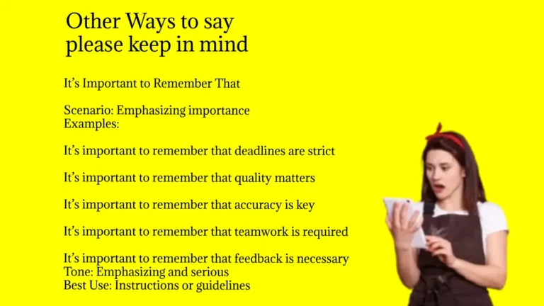 Other Ways to say please keep in mind